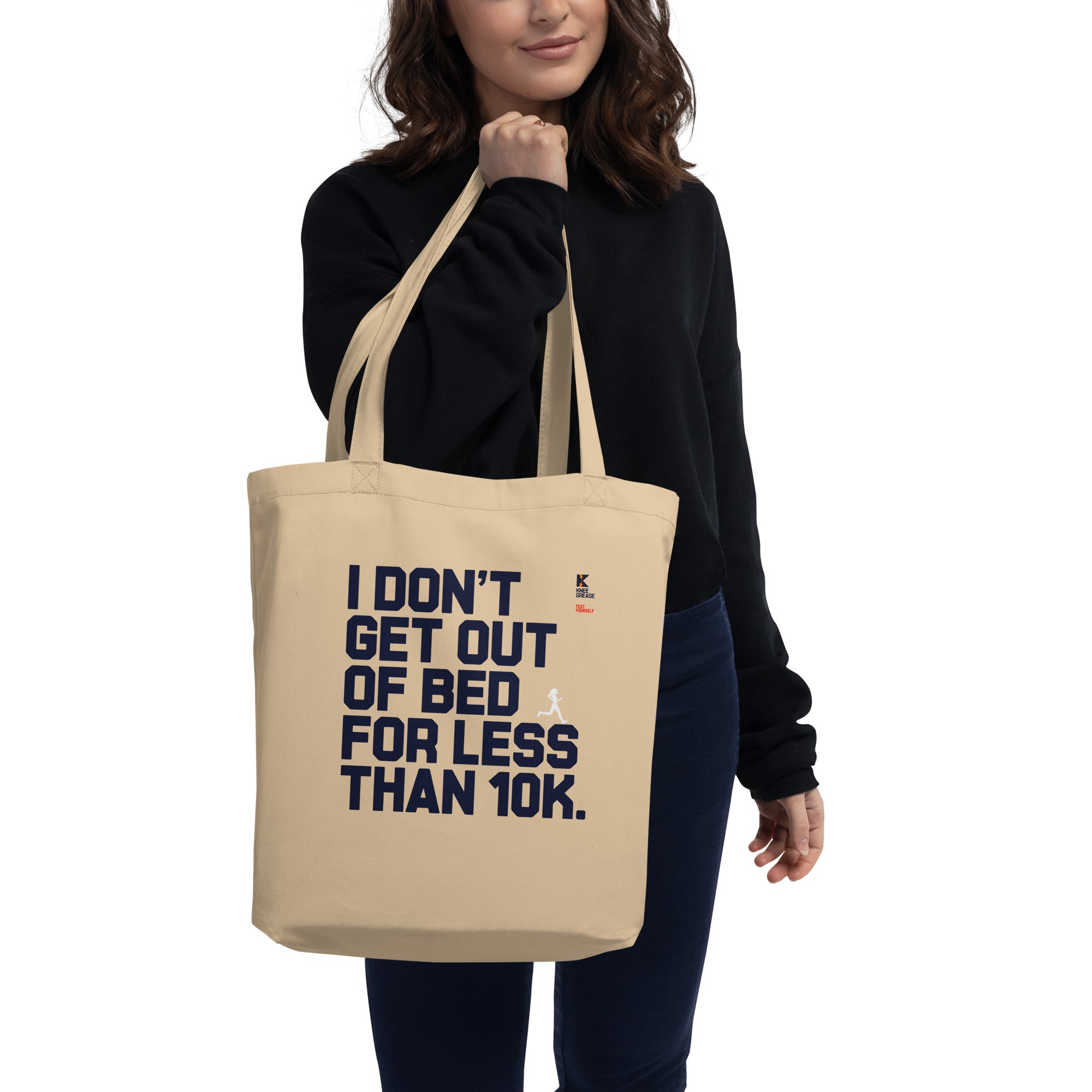 I DON'T GET OUT OF BED FOR LESS THAN 10K (large type tan) Eco Tote Bag