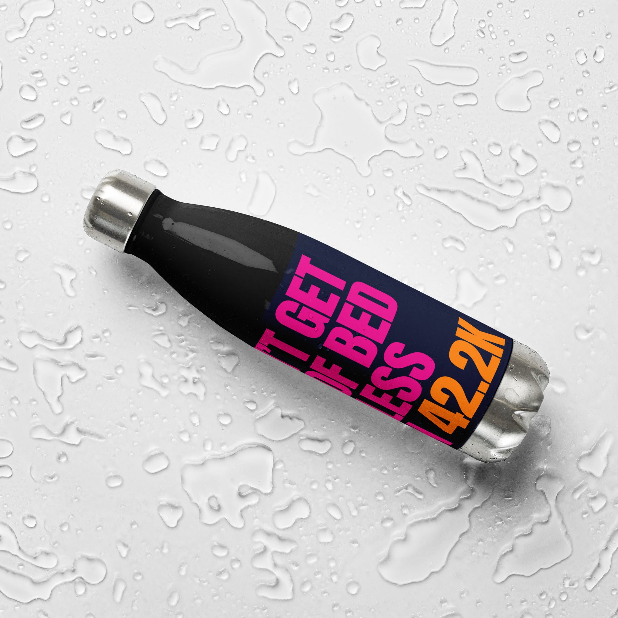 I DON'T GET OUT OF BED FOR LESS THAN 42.2K Stainless steel water bottle