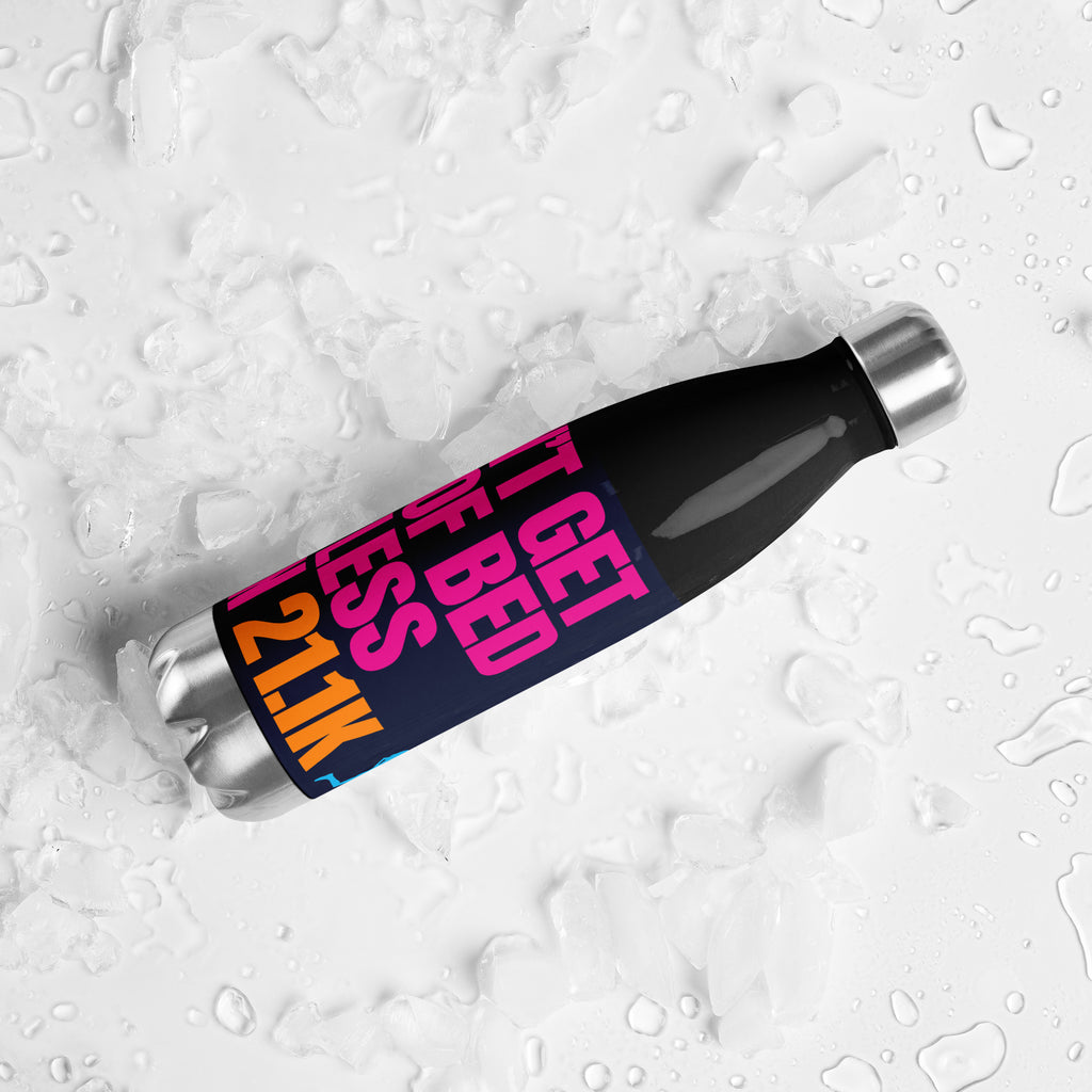 I DON'T GET OUT OF BED FOR LESS THAN 21.1K Stainless steel water bottle
